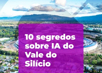 10 segredos do Vale do Silício que podem revolucionar seus resultados