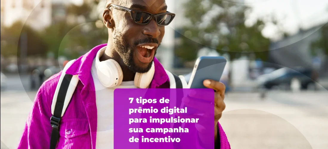 7 tipos de prêmio digital para impulsionar sua campanha de incentivo