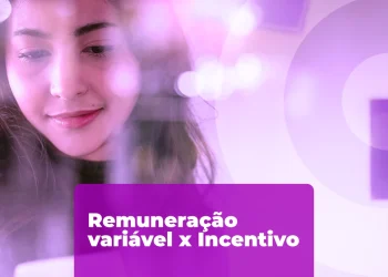 Programa de remuneração variável x incentivo: diferenças e como usar juntos para gerar resultados 
