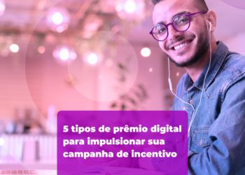 5 tipos de prêmio digital para impulsionar sua campanha de incentivo